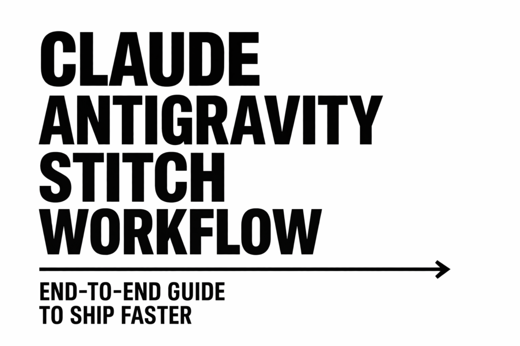 Claude Antigravity Stitch workflow